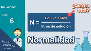 Ver para entender NORMALIDAD & EQUIVALENTES / ¿Cómo calcular la concentración normal?