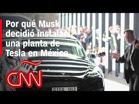 Tesla en México: Estos son los factores que ayudaron a Musk para decidir instalar su nueva planta