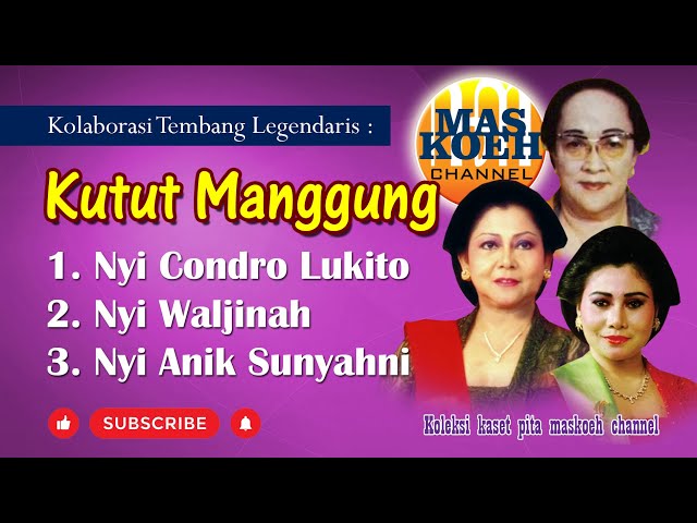 Kolaborasi Tembang Legendaris KUTUT MANGGUNG - Nyi Condro Lukito, Nyi Waljinah, Nyi Anik Sunyahni class=