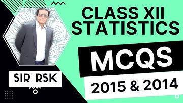Class XII - Statistics - MCQS 2015 & 2014 (Ten Years) - #SirRSKTeachMCQS #SirRafatSamiKhan