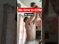 no time to gym , now worry !!