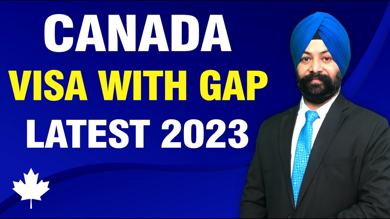 CANADA VISA WITH GAP LATEST 2023| STUDY VISA UPDATES 2023 | USA CANADA ...