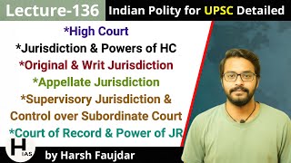L136: Jurisdiction & Powers of High Court - Original & Writ Jurisdiction | Indian Polity for UPSC