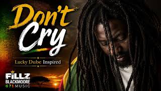 Don't Cry - Lucky Dube Style Reggae | Fillz Blackmoore 