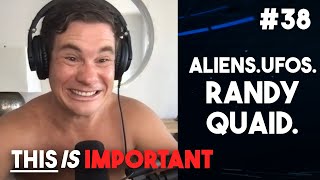 Ep 38: Aliens. UFOs. Randy Quaid. | This is Important Podcast