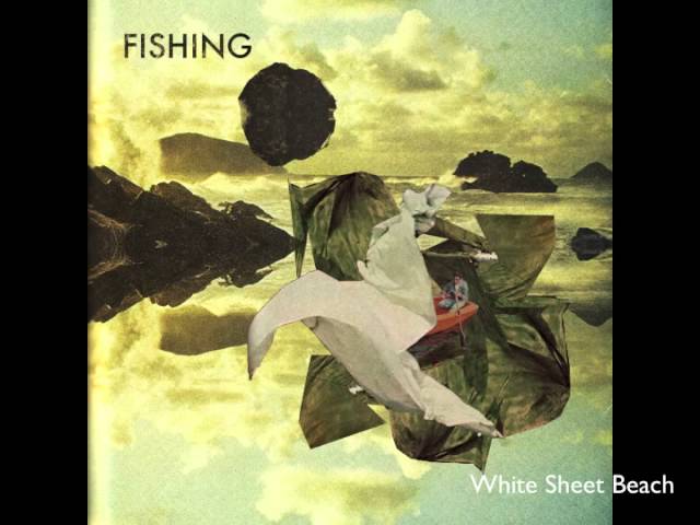 Watch Fishing - White Sheet Beach (Official) on YouTube Watch Fishing - White Sheet Beach (Official) on YouTube