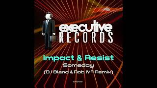 Impact \u0026 Resist - Someday (DJ Blend \u0026 Rob IYF Remix)