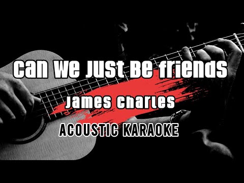 Can We Just Be Friends - James Charles || Karaoke With Lyrics