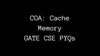 Solving 12 Cache Memory GATE CSE PYQs