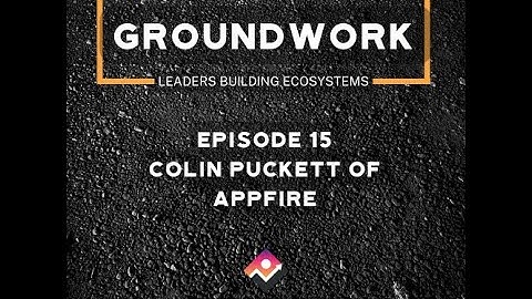 Groundwork Episode 15 - Colin Puckett of Appfire