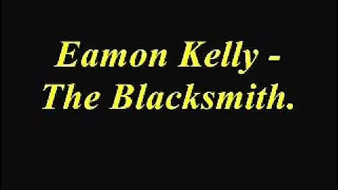 Eamon Kelly - The Blacksmith.