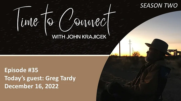 Time to Connect Episode #35  Greg Tardy  December 16, 2022