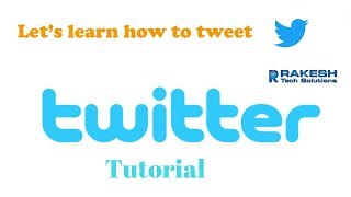 Twitter Tutorial | Guide to Twitter | Twitter Tutorial for beginners - Rakesh Tech Solutions