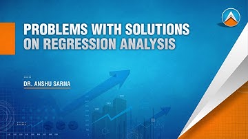 Problems with solutions on Regression Analysis by Dr. Anshu Sarna