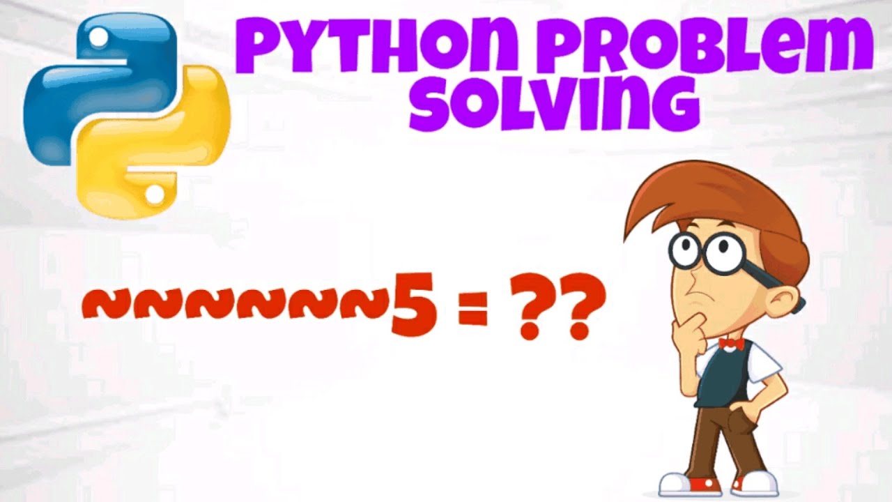 Python problem solving - YouTube
