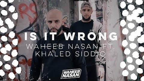 Waheeb Nasan ft. Khaled Siddiq - Is It Wrong (Official Music Video)