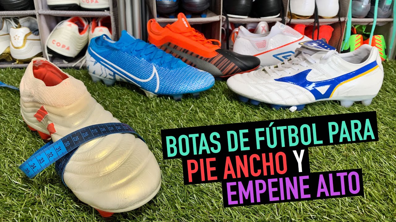 MEJORES BOTAS DE FÚTBOL PARA PIE ANCHO Y EMPEINE ALTO | 2019 - YouTube