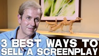 3 Best Ways To Sell A Screenplay by Peter Russell