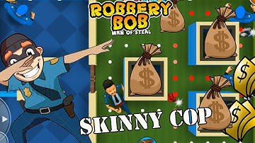 Robbery Bob 1 Use Skinny Cop Suit - Part 20