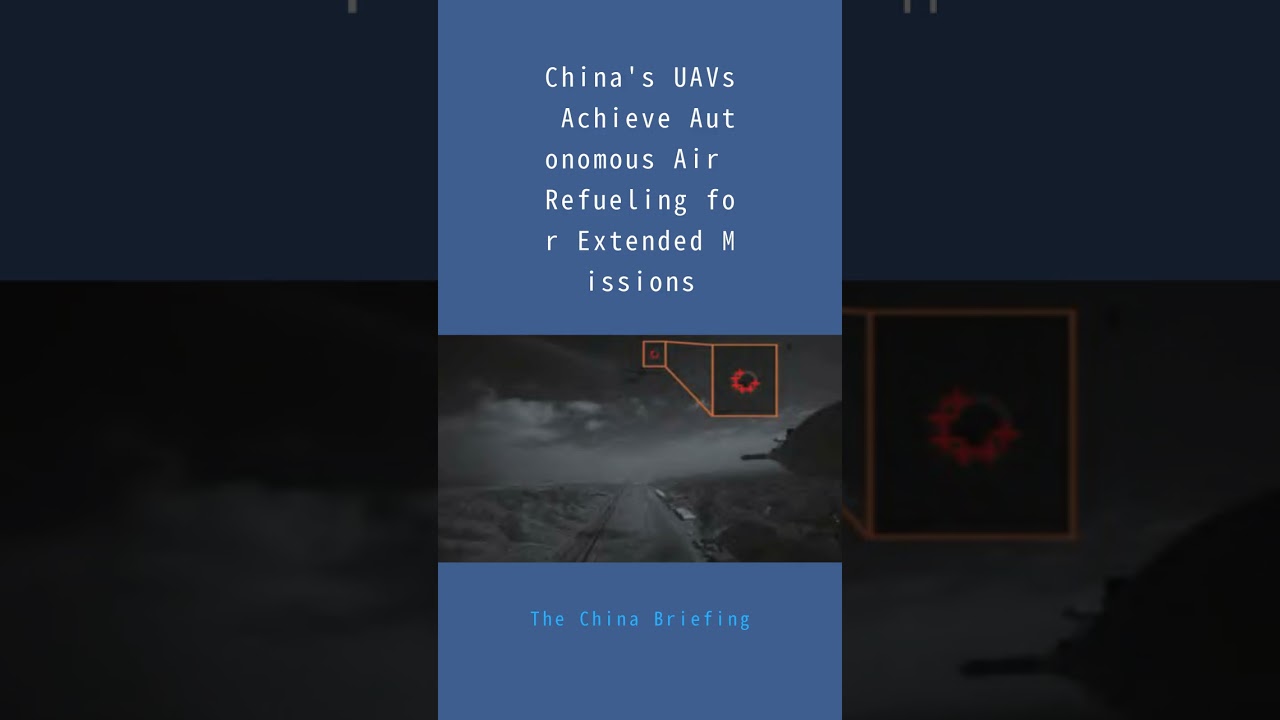 China's UAVs Achieve Autonomous Air Refueling for Extended Missions：The China Briefing20251219