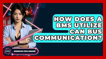 How Does A BMS Utilize CAN Bus Communication? - Emerging Tech Insider