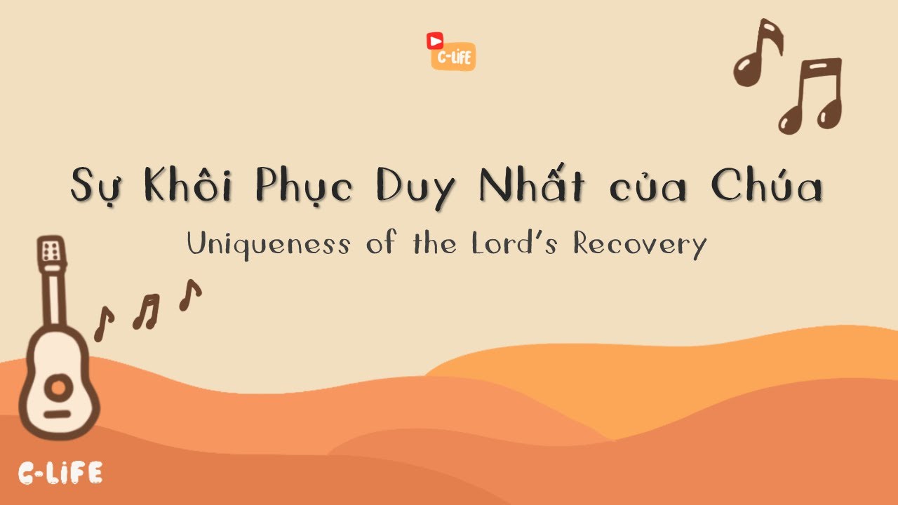 Watch Sự Khôi Phục Duy Nhất của Chúa | The Uniqueness of the Lord’s Recovery | C-Life on YouTube Watch Sự Khôi Phục Duy Nhất của Chúa | The Uniqueness of the Lord’s Recovery | C-Life on YouTube