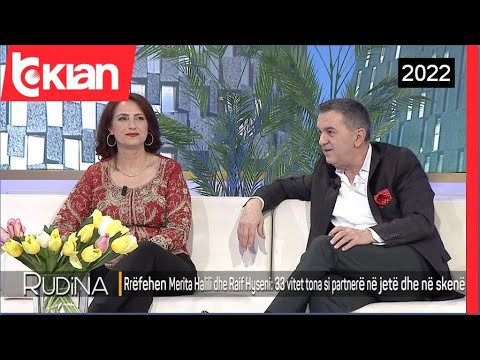 Rudina - Rrefehen Merita Halili dhe Raif Hyseni, 33 vite si partnere ne jete dhe skene-19 Prill 2022