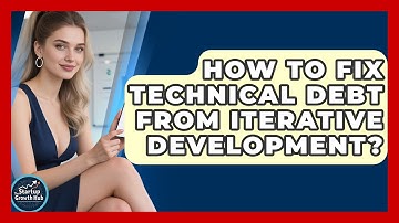 How To Fix Technical Debt From Iterative Development? - The Startup Growth Hub