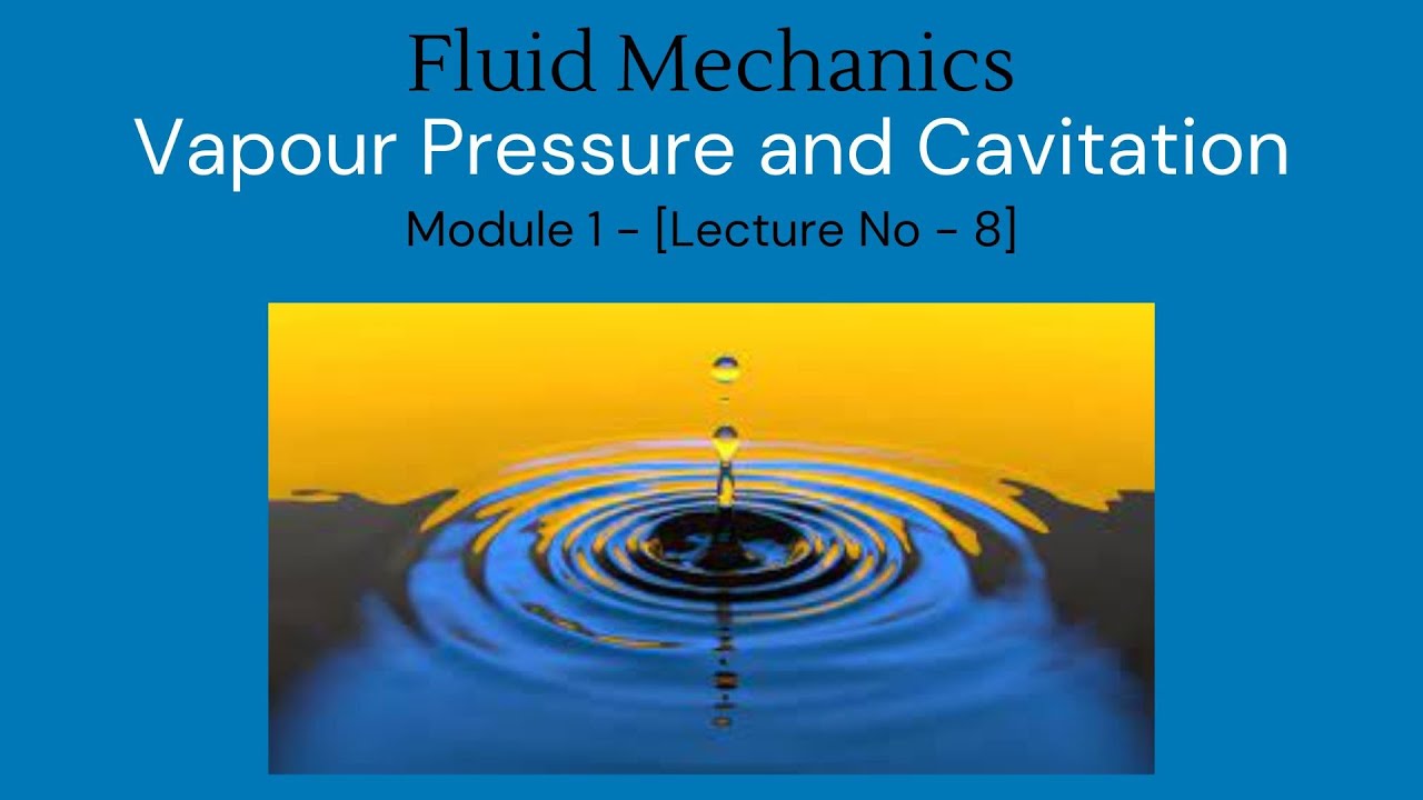 Fluid Mechanics (Lec 8) Vapour Pressure and Cavitation YouTube