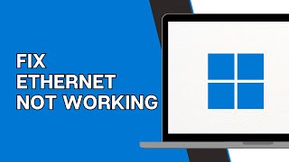 How To Fix Ethernet Not Working In Windows 11