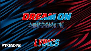 Dream on - AeroSmith (Trending Video song ) Lyrics