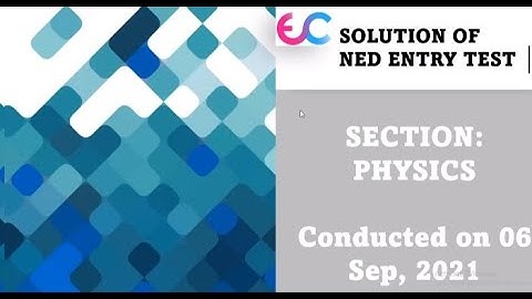 NED ENTRY TEST PAPER SOLUTION 06 SEPT 2021 PHYSICS SECTION
