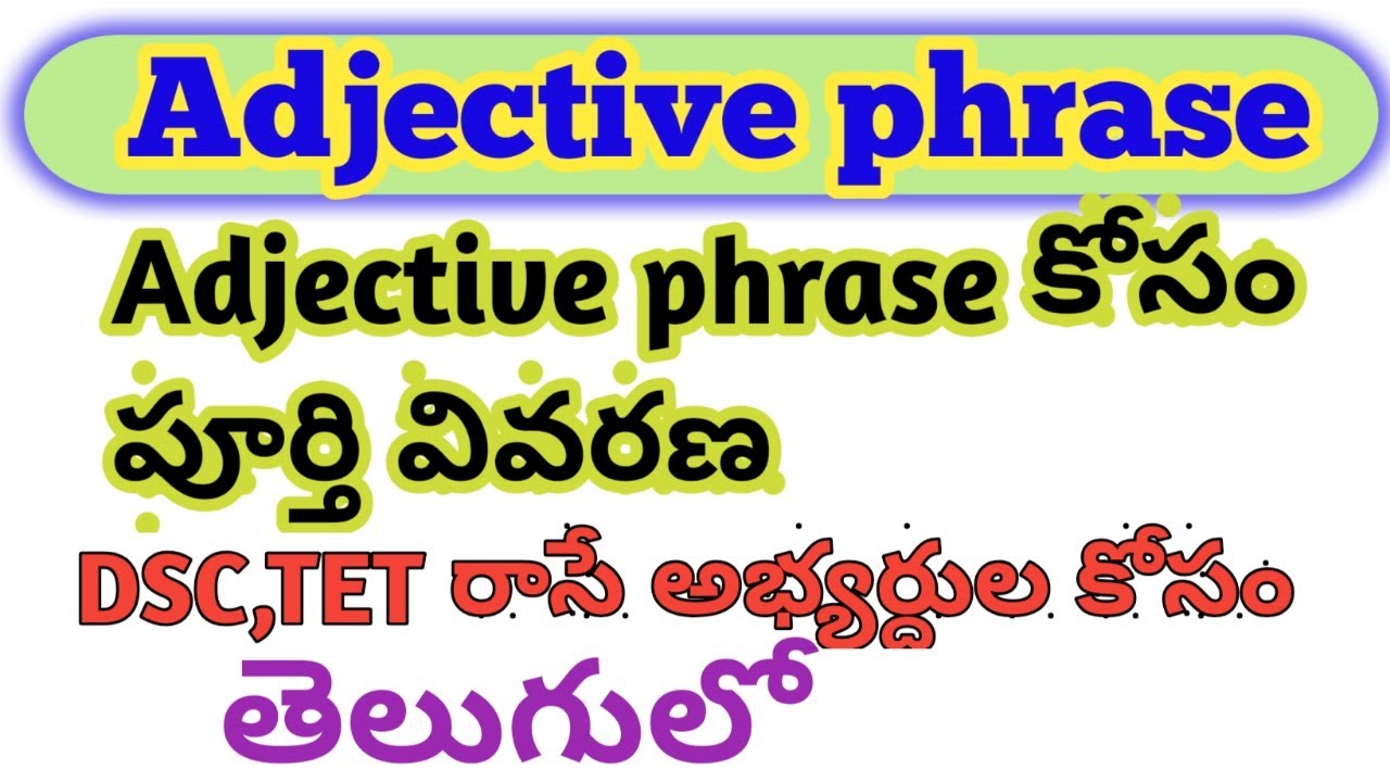 Adjective phrase identification in telugu for DSC,TET& all competitive exams