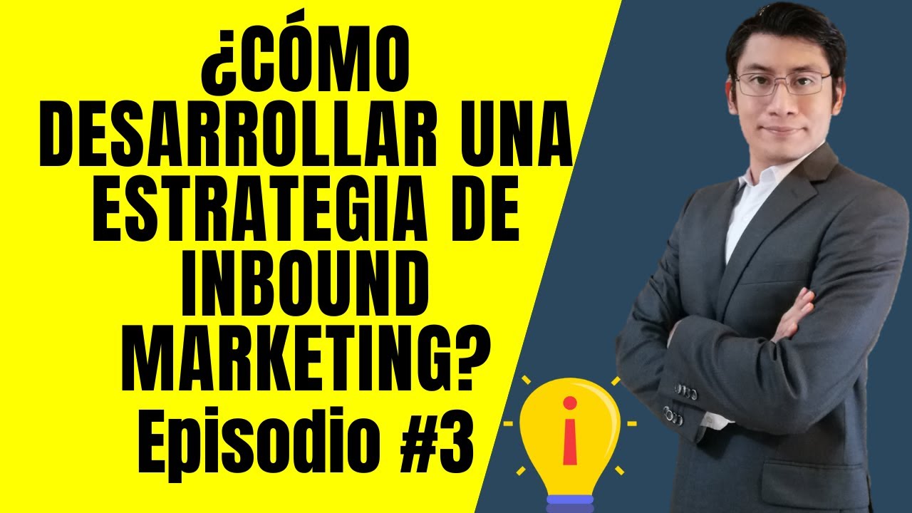 ¿Cómo desarrollar una estrategia de Inbound Marketing exitosa? - YouTube