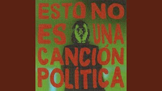 ESTO NO ES UNA CANCIÓN POLÍTICA