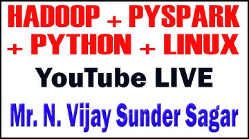 HADOOP+PYTHON+PYSPARK+LINUX TUTORIALS BY Mr.VIJAY SUNDAR SAGAR