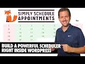 Using Simply Schedule Appointments To Build A Powerful Scheduler Right Inside Wordpress