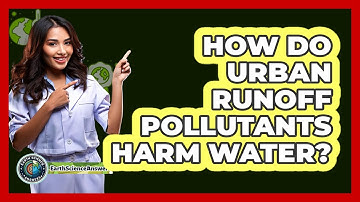 How Do Urban Runoff Pollutants Harm Water? - Earth Science Answers