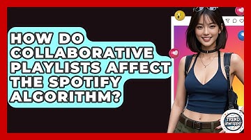 How Do Collaborative Playlists Affect The Spotify Algorithm? - Trend Unwrapper