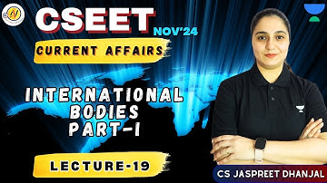 CSEET | Current Affairs| International Bodies - Part I (Lec-19) #unacademy #cseet #nov24