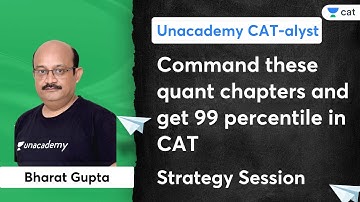 Command these quant chapters and get 99percentile in CAT | Strategy Session | Bharat Gupta