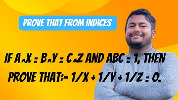 If a^x = b^y = c^z and abc = 1, then prove that:- 1/x + 1/y + 1/z = 0.