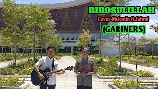BIROSULILLAH - Cover Mukmin ft.Fahmi Regar (GARINERS)