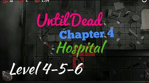 Until Dead Chapter 4 Hospital Level 4-5-6 Android/iOS Gameplay/walkthrough