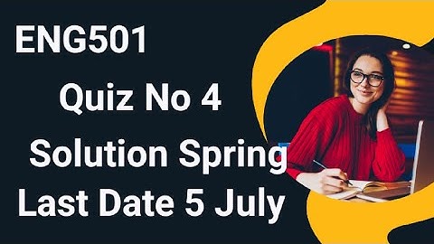 ENG501 Quiz No 4 Solution Spring 2024 | eng501 quiz 4 solution 2024 | eng501 quiz 4 2024