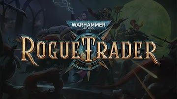Warhammer 40k: Rogue Trader - Part 14