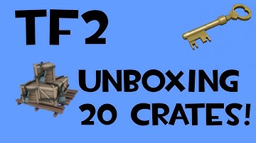 TF2 - Unboxing 20 Crates!!
