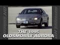 1995 Oldsmobile Aurora - Throwback Thursday