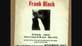 Frank Black:Space Is Gonna Do Me Good/Duke Of Earl