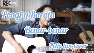 Pongki Barata - Benar-benar Felix Cover (Lirik)